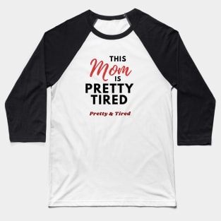 This Mom is Pretty Tired - Funny Mom Gifts Baseball T-Shirt